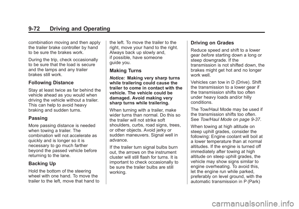 GMC SIERRA 2013  Owners Manual Black plate (72,1)GMC Sierra Owner Manual - 2013 - crc - 8/14/12
9-72 Driving and Operating
combination moving and then apply
the trailer brake controller by hand
to be sure the brakes work.
During th