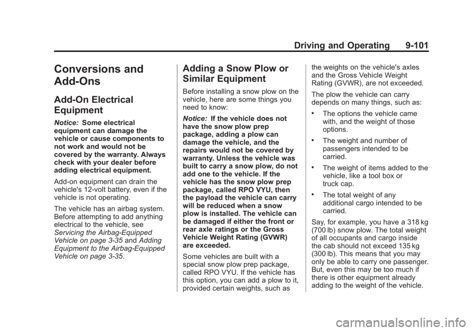 GMC SIERRA 2013  Owners Manual Black plate (101,1)GMC Sierra Owner Manual - 2013 - crc - 8/14/12
Driving and Operating 9-101
Conversions and
Add-Ons
Add-On Electrical
Equipment
Notice:Some electrical
equipment can damage the
vehicl