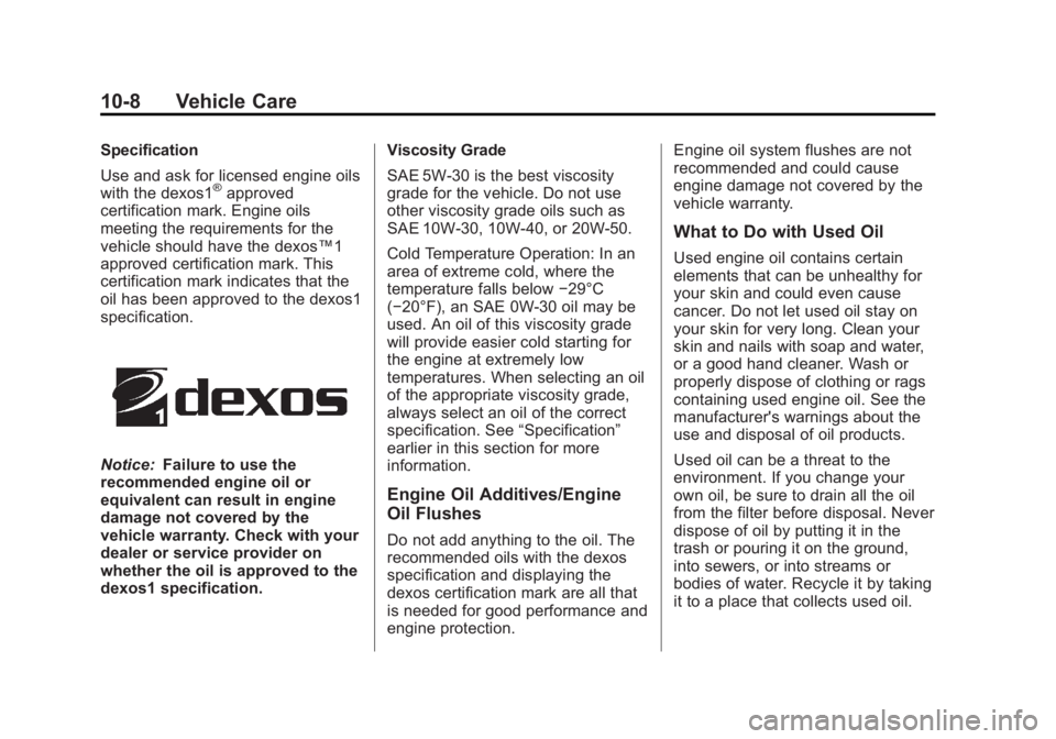 GMC SIERRA 2013  Owners Manual Black plate (8,1)GMC Sierra Owner Manual - 2013 - crc - 8/14/12
10-8 Vehicle Care
Specification
Use and ask for licensed engine oils
with the dexos1
®approved
certification mark. Engine oils
meeting 