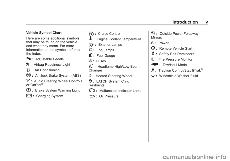 GMC SIERRA 2013  Owners Manual Black plate (5,1)GMC Sierra Owner Manual - 2013 - crc - 8/14/12
Introduction v
Vehicle Symbol Chart
Here are some additional symbols
that may be found on the vehicle
and what they mean. For more
infor
