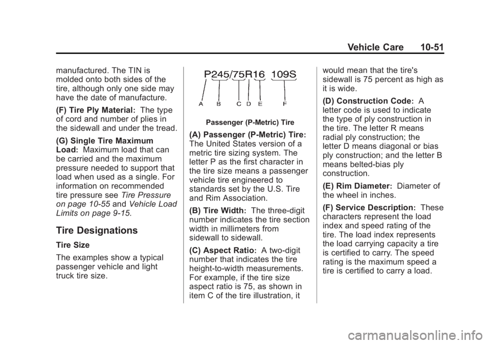 GMC SIERRA 2013  Owners Manual Black plate (51,1)GMC Sierra Owner Manual - 2013 - crc - 8/14/12
Vehicle Care 10-51
manufactured. The TIN is
molded onto both sides of the
tire, although only one side may
have the date of manufacture