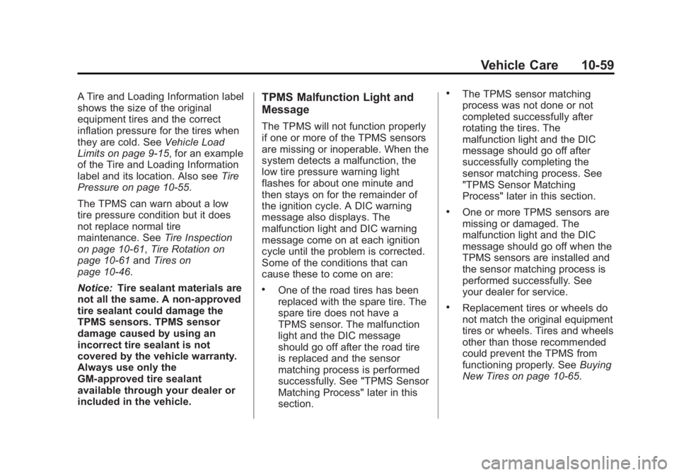 GMC SIERRA 2013  Owners Manual Black plate (59,1)GMC Sierra Owner Manual - 2013 - crc - 8/14/12
Vehicle Care 10-59
A Tire and Loading Information label
shows the size of the original
equipment tires and the correct
inflation pressu