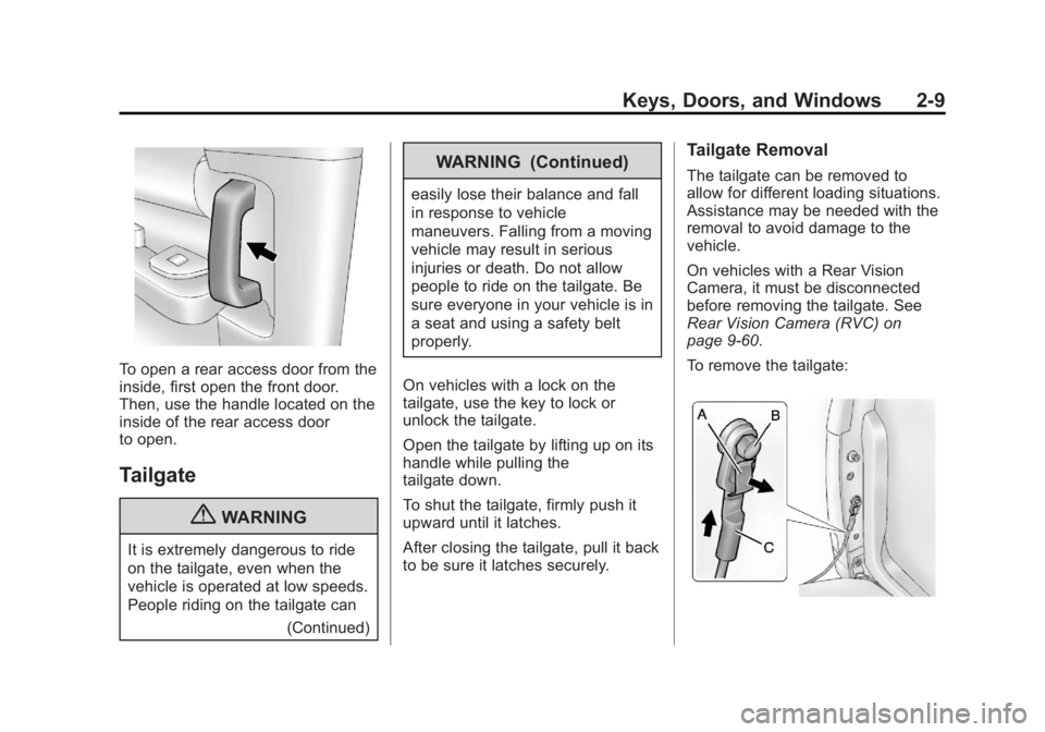 GMC SIERRA 2013  Owners Manual Black plate (9,1)GMC Sierra Owner Manual - 2013 - crc - 8/14/12
Keys, Doors, and Windows 2-9
To open a rear access door from the
inside, first open the front door.
Then, use the handle located on the
