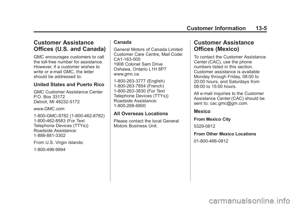 GMC SIERRA 2013  Owners Manual Black plate (5,1)GMC Sierra Owner Manual - 2013 - crc - 8/14/12
Customer Information 13-5
Customer Assistance
Offices (U.S. and Canada)
GMC encourages customers to call
the toll-free number for assist