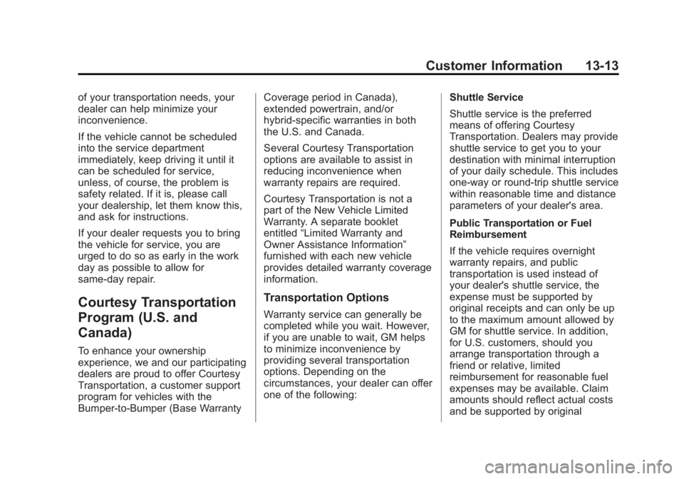 GMC SIERRA 2013 Owners Manual Black plate (13,1)GMC Sierra Owner Manual - 2013 - crc - 8/14/12
Customer Information 13-13
of your transportation needs, your
dealer can help minimize your
inconvenience.
If the vehicle cannot be sch GMC SIERRA 2013 Owners Manual Black plate (13,1)GMC Sierra Owner Manual - 2013 - crc - 8/14/12
Customer Information 13-13
of your transportation needs, your
dealer can help minimize your
inconvenience.
If the vehicle cannot be sch