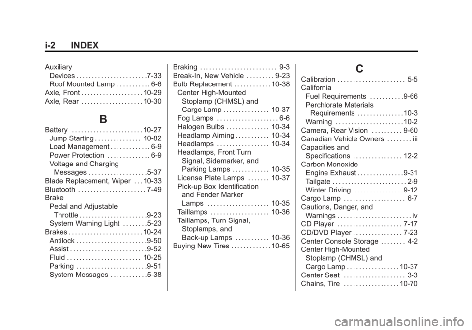 GMC SIERRA 2013  Owners Manual Black plate (2,1)GMC Sierra Owner Manual - 2013 - crc - 8/14/12
i-2 INDEX
AuxiliaryDevices . . . . . . . . . . . . . . . . . . . . . . . 7-33
Roof Mounted Lamp . . . . . . . . . . . 6-6
Axle, Front . 