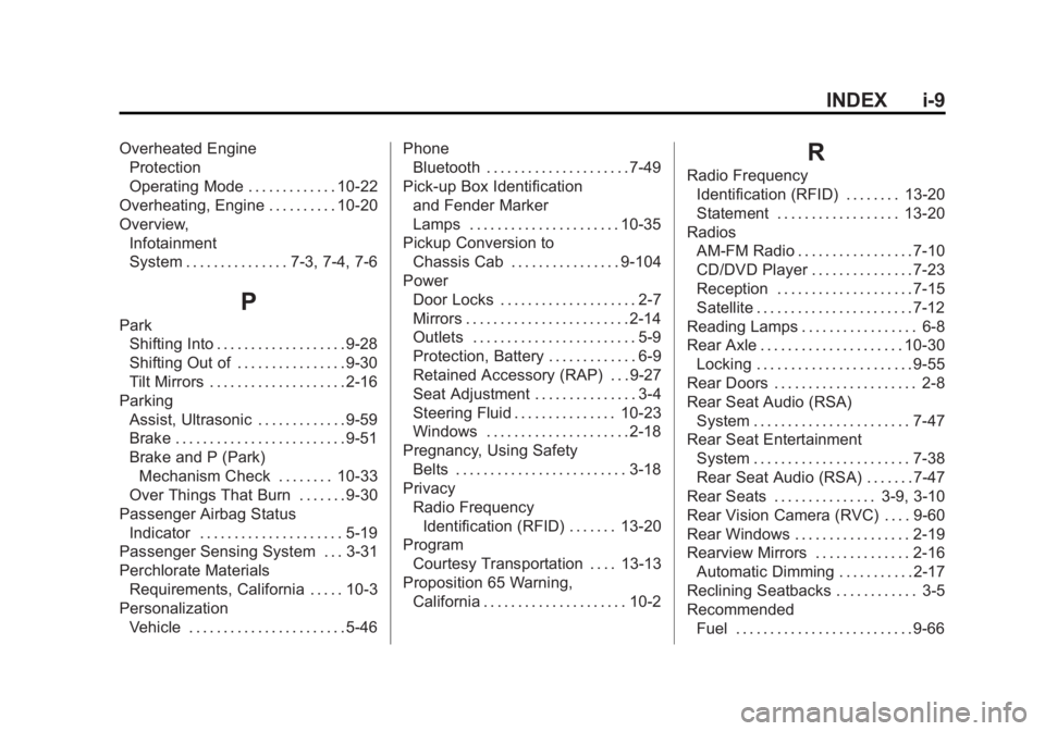 GMC SIERRA 2013  Owners Manual Black plate (9,1)GMC Sierra Owner Manual - 2013 - crc - 8/14/12
INDEX i-9
Overheated EngineProtection
Operating Mode . . . . . . . . . . . . . 10-22
Overheating, Engine . . . . . . . . . . 10-20
Overv