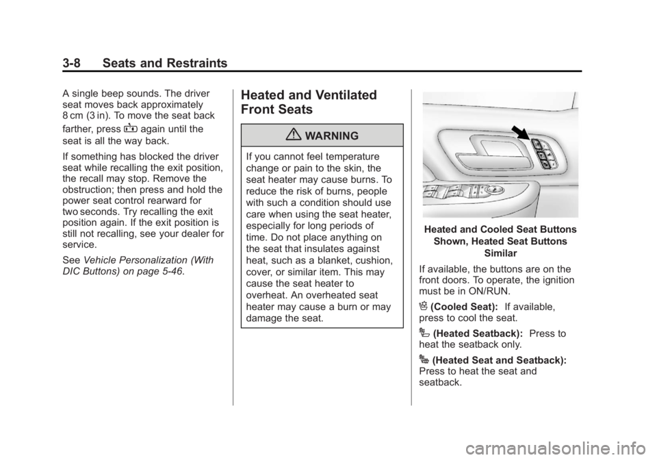 GMC SIERRA 2013  Owners Manual Black plate (8,1)GMC Sierra Owner Manual - 2013 - crc - 8/14/12
3-8 Seats and Restraints
A single beep sounds. The driver
seat moves back approximately
8 cm (3 in). To move the seat back
farther, pres