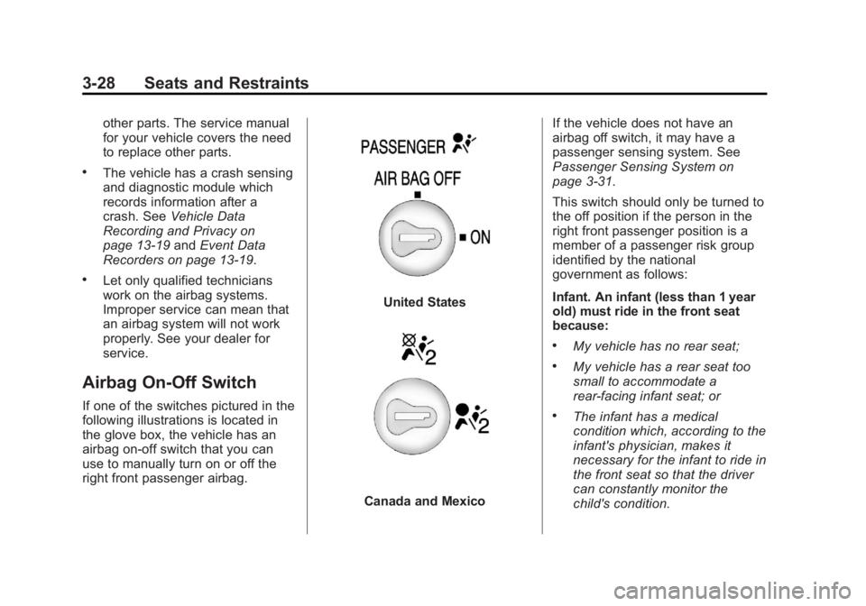 GMC SIERRA 2013 Manual Online Black plate (28,1)GMC Sierra Owner Manual - 2013 - crc - 8/14/12
3-28 Seats and Restraints
other parts. The service manual
for your vehicle covers the need
to replace other parts.
.The vehicle has a c GMC SIERRA 2013 Manual Online Black plate (28,1)GMC Sierra Owner Manual - 2013 - crc - 8/14/12
3-28 Seats and Restraints
other parts. The service manual
for your vehicle covers the need
to replace other parts.
.The vehicle has a c