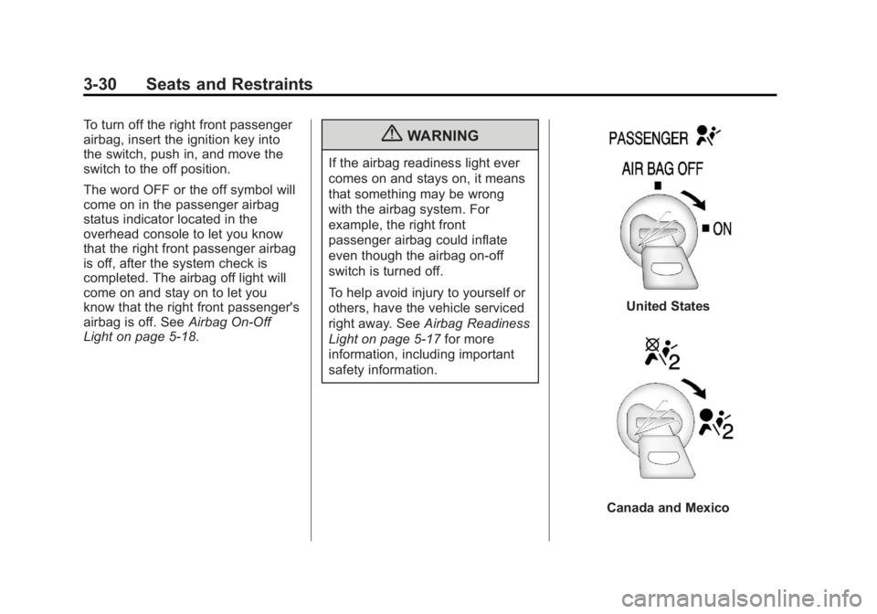 GMC SIERRA 2013  Owners Manual Black plate (30,1)GMC Sierra Owner Manual - 2013 - crc - 8/14/12
3-30 Seats and Restraints
To turn off the right front passenger
airbag, insert the ignition key into
the switch, push in, and move the
