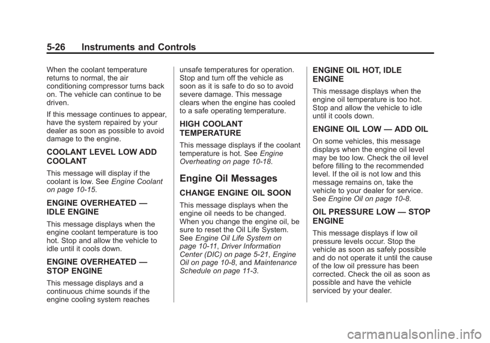 GMC TERRAIN 2013  Owners Manual Black plate (26,1)GMC Terrain/Terrain Denali Owner Manual - 2013 - crc 1st edition - 5/8/12
5-26 Instruments and Controls
When the coolant temperature
returns to normal, the air
conditioning compresso