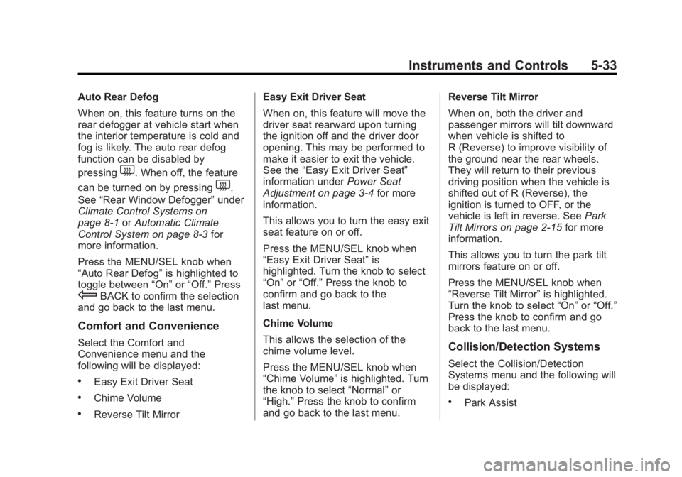 GMC TERRAIN 2013  Owners Manual Black plate (33,1)GMC Terrain/Terrain Denali Owner Manual - 2013 - crc 1st edition - 5/8/12
Instruments and Controls 5-33
Auto Rear Defog
When on, this feature turns on the
rear defogger at vehicle st