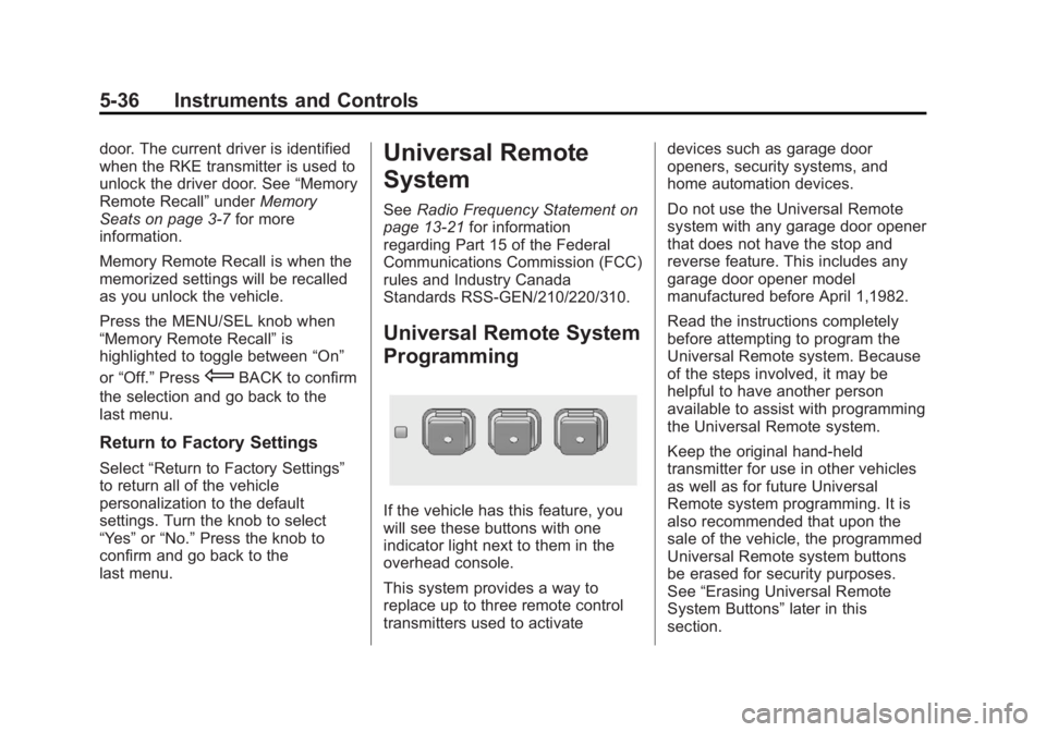 GMC TERRAIN 2013  Owners Manual Black plate (36,1)GMC Terrain/Terrain Denali Owner Manual - 2013 - crc 1st edition - 5/8/12
5-36 Instruments and Controls
door. The current driver is identified
when the RKE transmitter is used to
unl