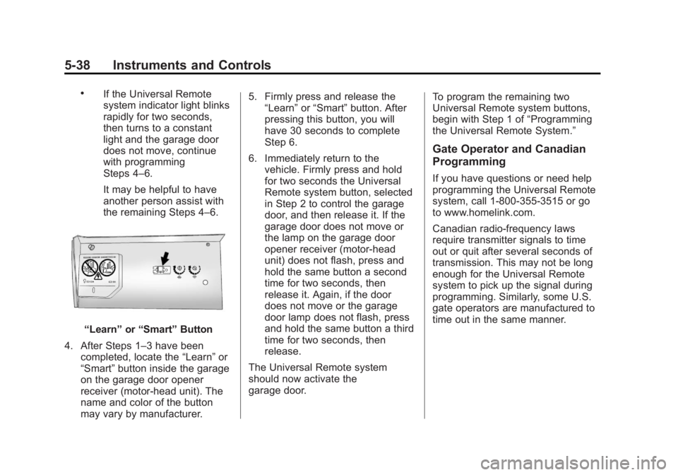 GMC TERRAIN 2013  Owners Manual Black plate (38,1)GMC Terrain/Terrain Denali Owner Manual - 2013 - crc 1st edition - 5/8/12
5-38 Instruments and Controls
.If the Universal Remote
system indicator light blinks
rapidly for two seconds