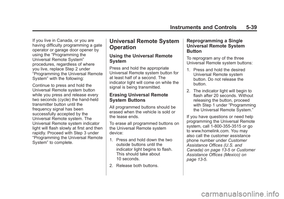 GMC TERRAIN 2013  Owners Manual Black plate (39,1)GMC Terrain/Terrain Denali Owner Manual - 2013 - crc 1st edition - 5/8/12
Instruments and Controls 5-39
If you live in Canada, or you are
having difficulty programming a gate
operato