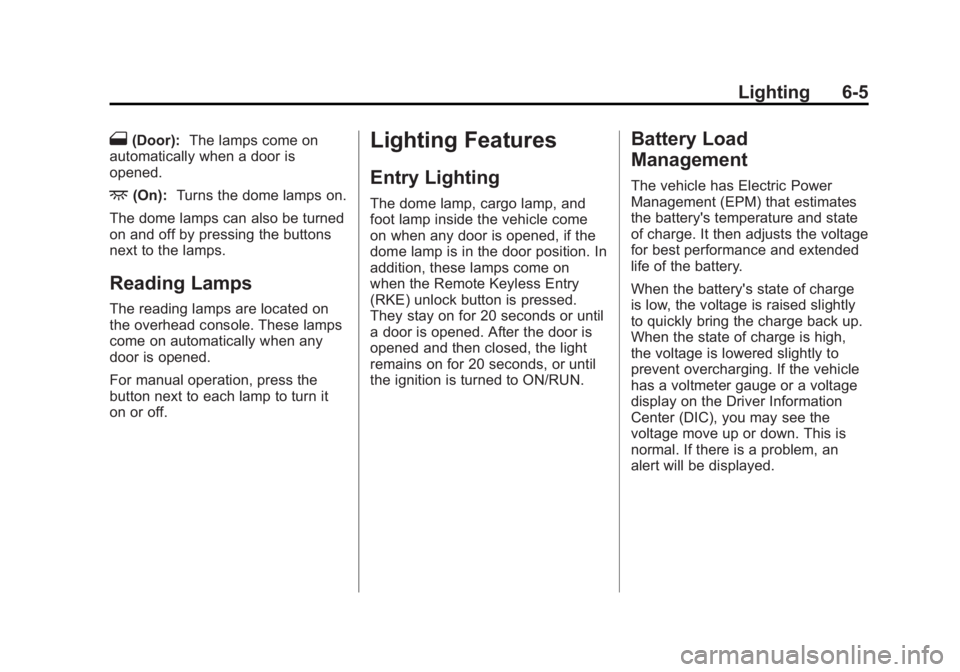 GMC TERRAIN 2013  Owners Manual Black plate (5,1)GMC Terrain/Terrain Denali Owner Manual - 2013 - crc 1st edition - 5/8/12
Lighting 6-5
1(Door):The lamps come on
automatically when a door is
opened.
+(On): Turns the dome lamps on.
T