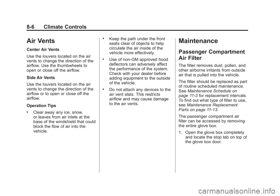 GMC TERRAIN 2013  Owners Manual Black plate (6,1)GMC Terrain/Terrain Denali Owner Manual - 2013 - crc 1st edition - 5/8/12
8-6 Climate Controls
Air Vents
Center Air Vents
Use the louvers located on the air
vents to change the direct