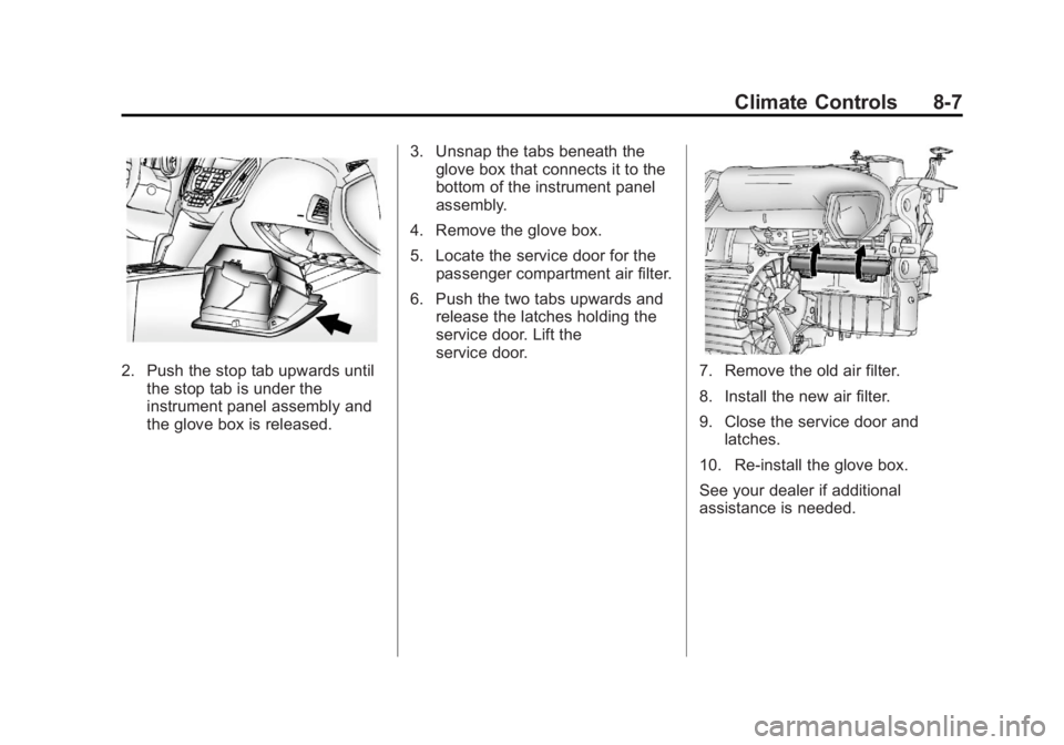 GMC TERRAIN 2013  Owners Manual Black plate (7,1)GMC Terrain/Terrain Denali Owner Manual - 2013 - crc 1st edition - 5/8/12
Climate Controls 8-7
2. Push the stop tab upwards untilthe stop tab is under the
instrument panel assembly an