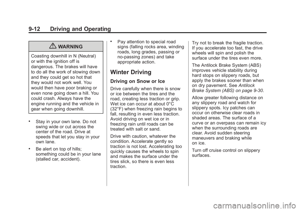 GMC TERRAIN 2013  Owners Manual Black plate (12,1)GMC Terrain/Terrain Denali Owner Manual - 2013 - crc 1st edition - 5/8/12
9-12 Driving and Operating
{WARNING
Coasting downhill in N (Neutral)
or with the ignition off is
dangerous. 