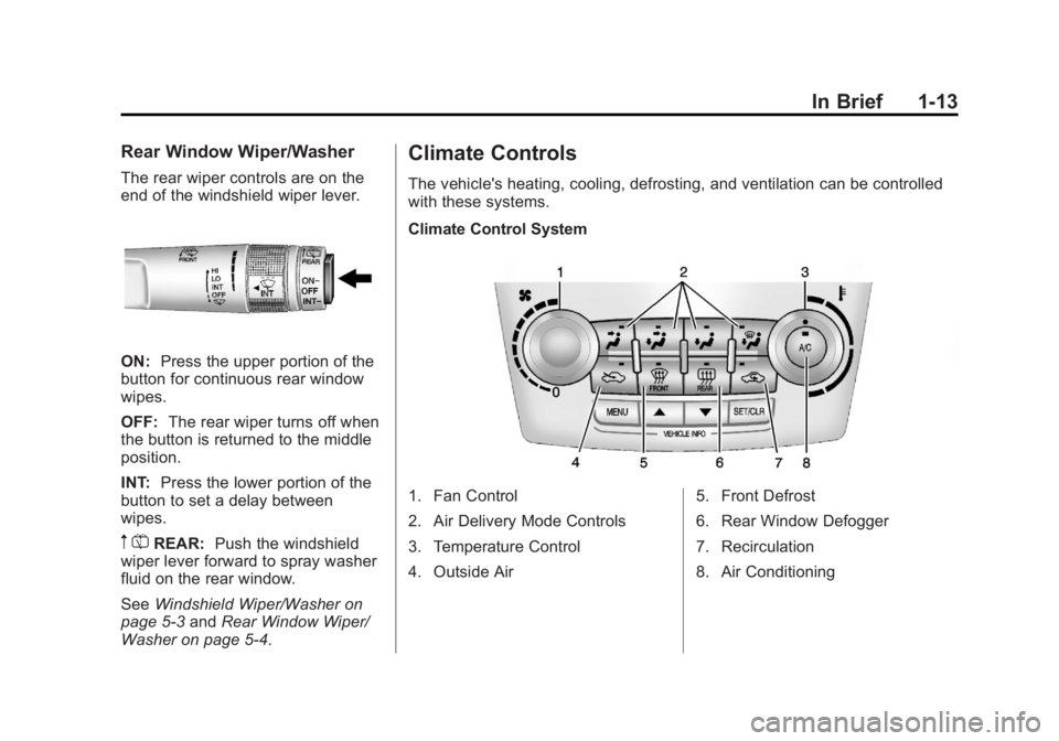 GMC TERRAIN 2013  Owners Manual Black plate (13,1)GMC Terrain/Terrain Denali Owner Manual - 2013 - crc 1st edition - 5/8/12
In Brief 1-13
Rear Window Wiper/Washer
The rear wiper controls are on the
end of the windshield wiper lever.