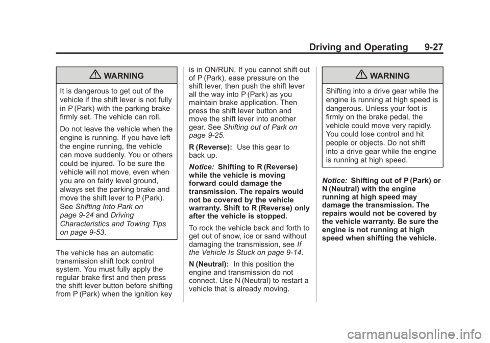 GMC TERRAIN 2013  Owners Manual Black plate (27,1)GMC Terrain/Terrain Denali Owner Manual - 2013 - crc 1st edition - 5/8/12
Driving and Operating 9-27
{WARNING
It is dangerous to get out of the
vehicle if the shift lever is not full