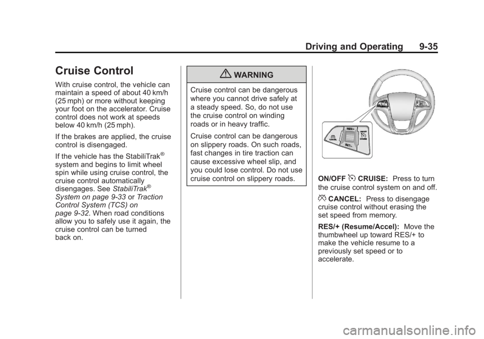 GMC TERRAIN 2013  Owners Manual Black plate (35,1)GMC Terrain/Terrain Denali Owner Manual - 2013 - crc 1st edition - 5/8/12
Driving and Operating 9-35
Cruise Control
With cruise control, the vehicle can
maintain a speed of about 40 