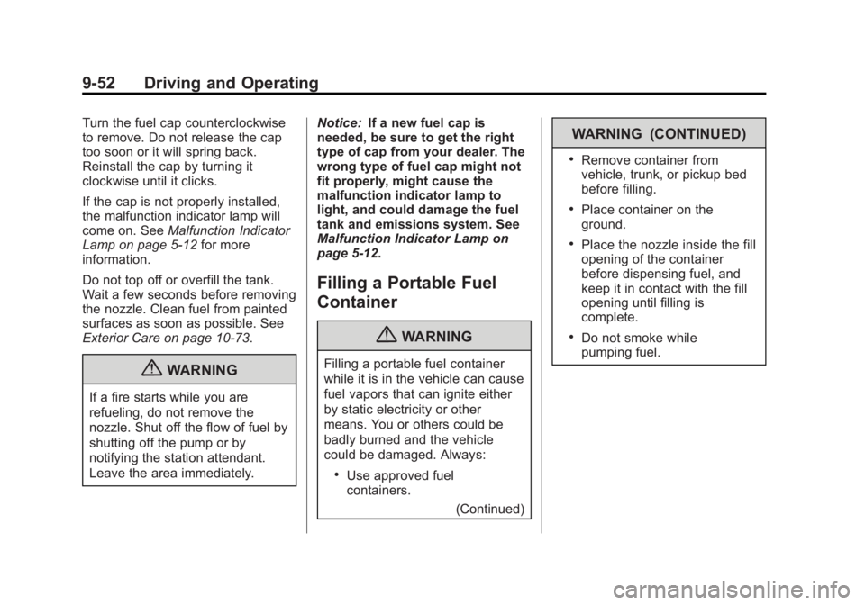 GMC TERRAIN 2013 Owners Manual Black plate (52,1)GMC Terrain/Terrain Denali Owner Manual - 2013 - crc 1st edition - 5/8/12
9-52 Driving and Operating
Turn the fuel cap counterclockwise
to remove. Do not release the cap
too soon or GMC TERRAIN 2013 Owners Manual Black plate (52,1)GMC Terrain/Terrain Denali Owner Manual - 2013 - crc 1st edition - 5/8/12
9-52 Driving and Operating
Turn the fuel cap counterclockwise
to remove. Do not release the cap
too soon or