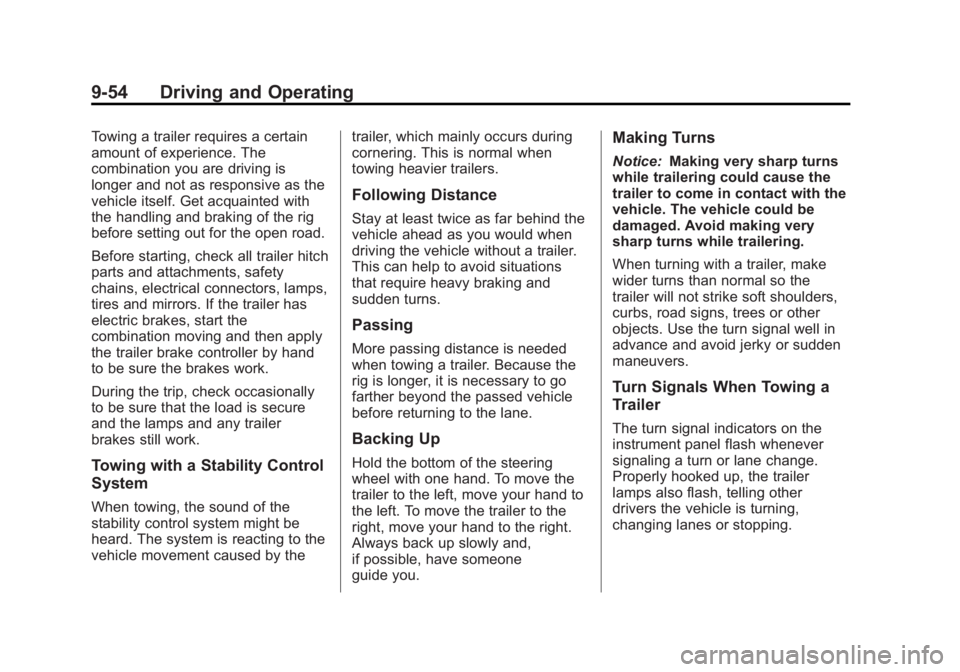 GMC TERRAIN 2013 Owners Manual Black plate (54,1)GMC Terrain/Terrain Denali Owner Manual - 2013 - crc 1st edition - 5/8/12
9-54 Driving and Operating
Towing a trailer requires a certain
amount of experience. The
combination you are GMC TERRAIN 2013 Owners Manual Black plate (54,1)GMC Terrain/Terrain Denali Owner Manual - 2013 - crc 1st edition - 5/8/12
9-54 Driving and Operating
Towing a trailer requires a certain
amount of experience. The
combination you are
