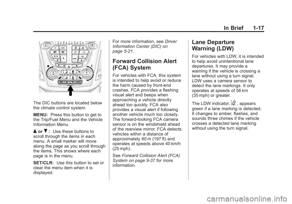 GMC TERRAIN 2013  Owners Manual Black plate (17,1)GMC Terrain/Terrain Denali Owner Manual - 2013 - crc 1st edition - 5/8/12
In Brief 1-17
The DIC buttons are located below
the climate control system.
MENU:Press this button to get to