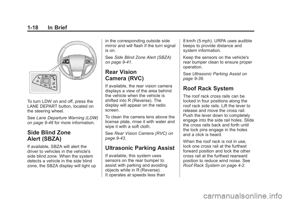 GMC TERRAIN 2013  Owners Manual Black plate (18,1)GMC Terrain/Terrain Denali Owner Manual - 2013 - crc 1st edition - 5/8/12
1-18 In Brief
To turn LDW on and off, press the
LANE DEPART button, located on
the steering wheel.
SeeLane D