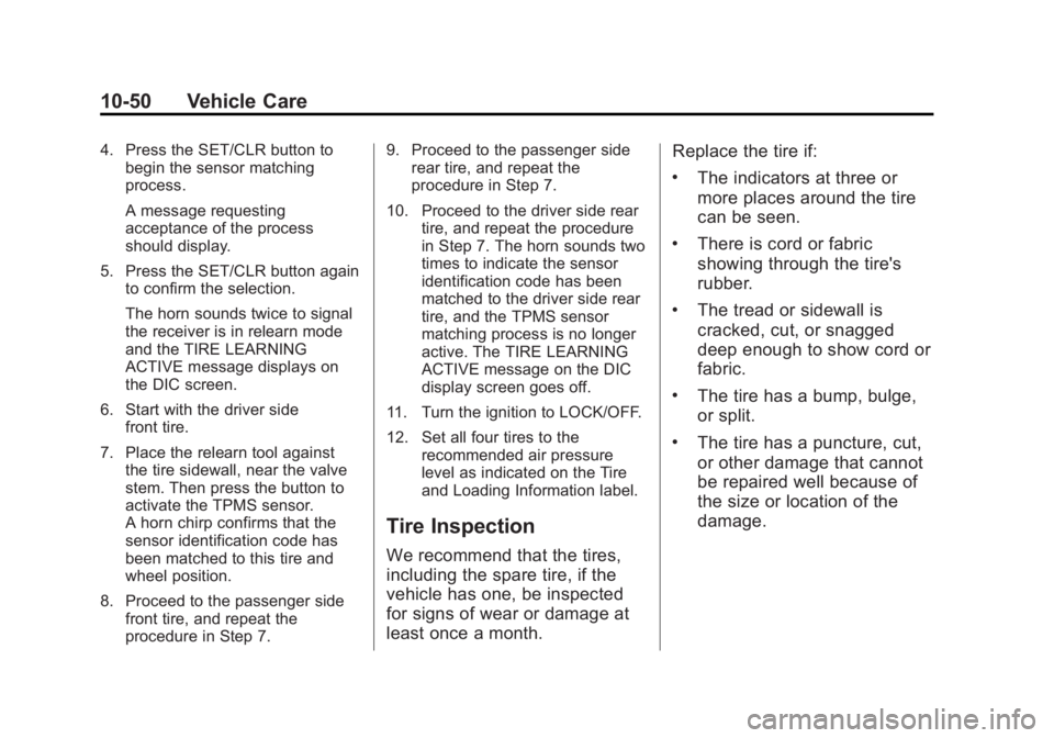 GMC TERRAIN 2013  Owners Manual Black plate (50,1)GMC Terrain/Terrain Denali Owner Manual - 2013 - crc 1st edition - 5/8/12
10-50 Vehicle Care
4. Press the SET/CLR button tobegin the sensor matching
process.
A message requesting
acc