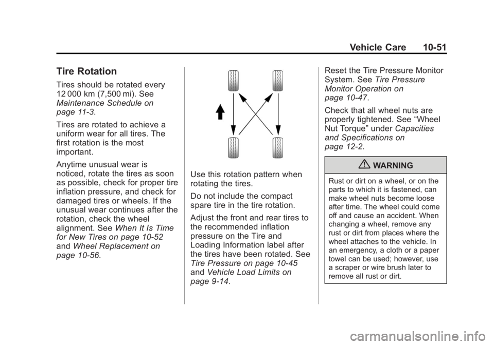 GMC TERRAIN 2013  Owners Manual Black plate (51,1)GMC Terrain/Terrain Denali Owner Manual - 2013 - crc 1st edition - 5/8/12
Vehicle Care 10-51
Tire Rotation
Tires should be rotated every
12 000 km (7,500 mi). See
Maintenance Schedul