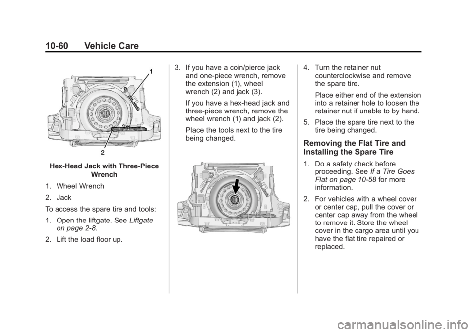 GMC TERRAIN 2013  Owners Manual Black plate (60,1)GMC Terrain/Terrain Denali Owner Manual - 2013 - crc 1st edition - 5/8/12
10-60 Vehicle Care
Hex-Head Jack with Three-PieceWrench
1. Wheel Wrench
2. Jack
To access the spare tire and