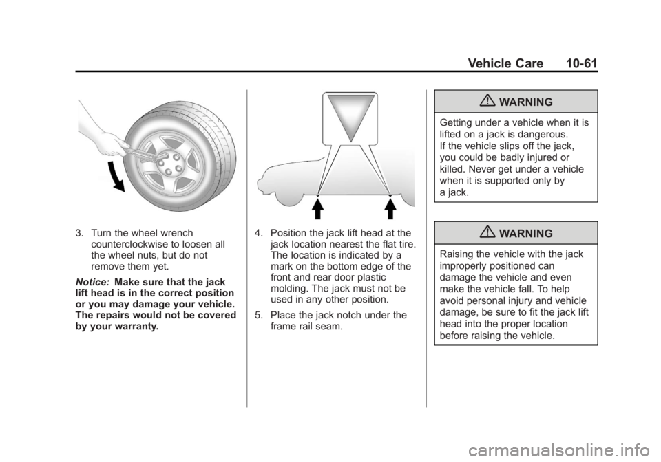 GMC TERRAIN 2013  Owners Manual Black plate (61,1)GMC Terrain/Terrain Denali Owner Manual - 2013 - crc 1st edition - 5/8/12
Vehicle Care 10-61
3. Turn the wheel wrenchcounterclockwise to loosen all
the wheel nuts, but do not
remove 