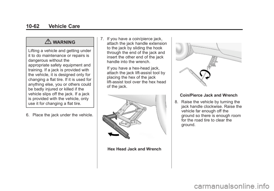 GMC TERRAIN 2013 User Guide Black plate (62,1)GMC Terrain/Terrain Denali Owner Manual - 2013 - crc 1st edition - 5/8/12
10-62 Vehicle Care
{WARNING
Lifting a vehicle and getting under
it to do maintenance or repairs is
dangerous