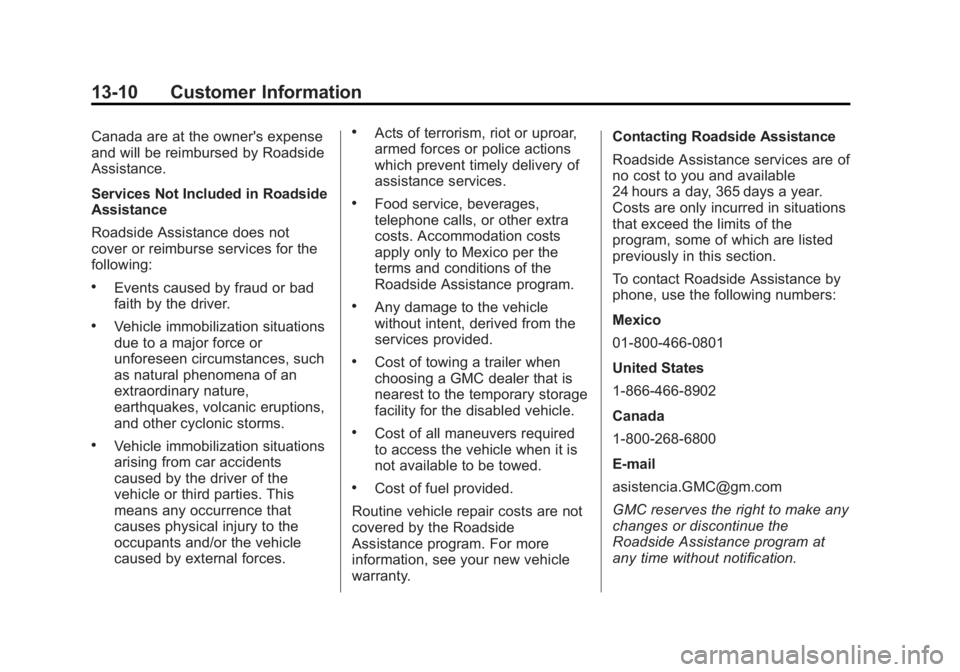 GMC TERRAIN 2013  Owners Manual Black plate (10,1)GMC Terrain/Terrain Denali Owner Manual - 2013 - crc 1st edition - 5/8/12
13-10 Customer Information
Canada are at the owner's expense
and will be reimbursed by Roadside
Assistan