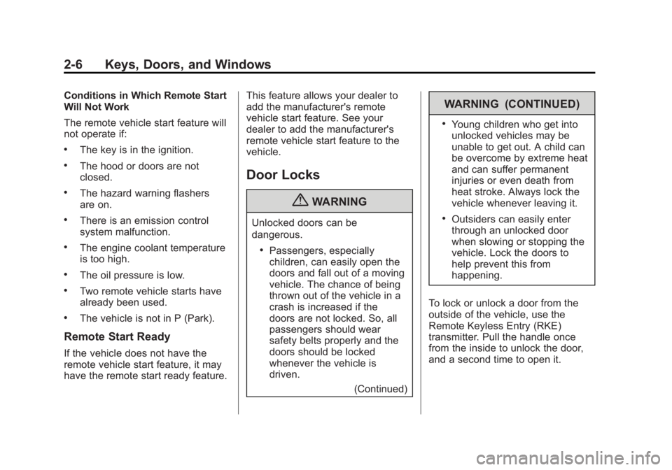 GMC TERRAIN 2013 Owners Guide Black plate (6,1)GMC Terrain/Terrain Denali Owner Manual - 2013 - crc 1st edition - 5/8/12
2-6 Keys, Doors, and Windows
Conditions in Which Remote Start
Will Not Work
The remote vehicle start feature 