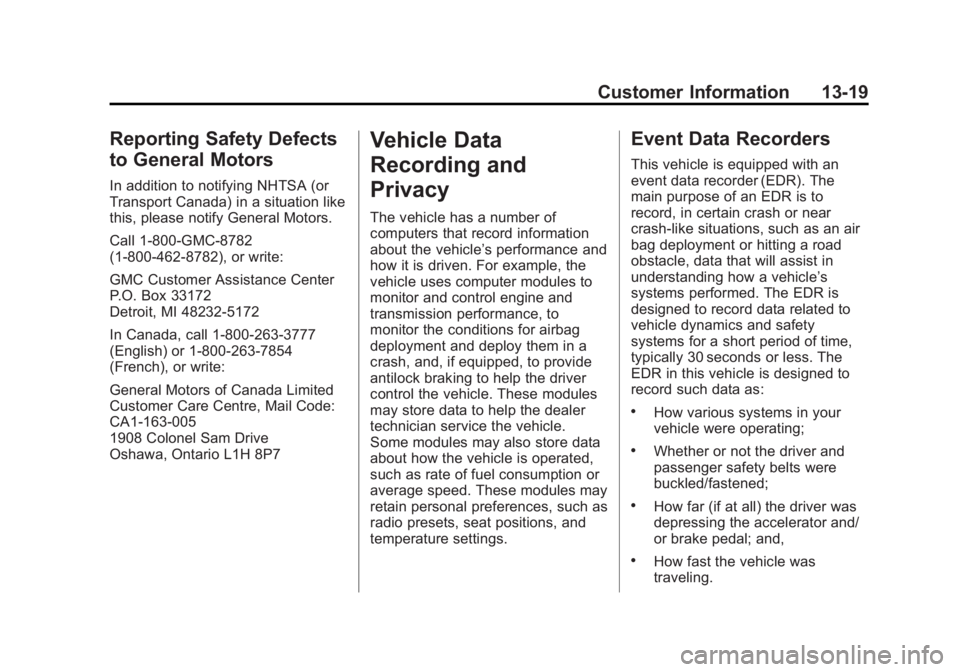 GMC TERRAIN 2013  Owners Manual Black plate (19,1)GMC Terrain/Terrain Denali Owner Manual - 2013 - crc 1st edition - 5/8/12
Customer Information 13-19
Reporting Safety Defects
to General Motors
In addition to notifying NHTSA (or
Tra