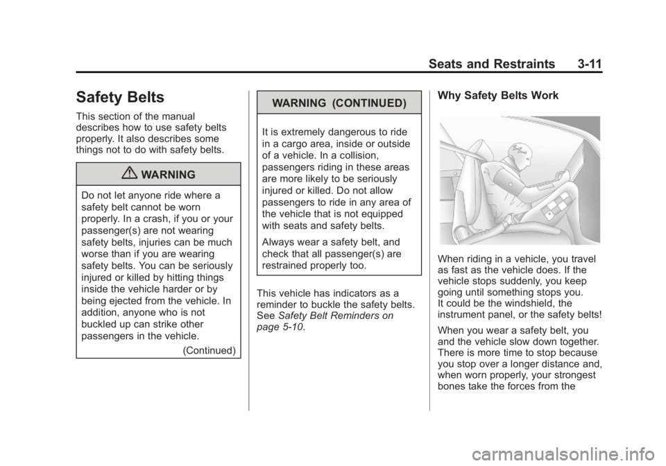 GMC TERRAIN 2013  Owners Manual Black plate (11,1)GMC Terrain/Terrain Denali Owner Manual - 2013 - crc 1st edition - 5/8/12
Seats and Restraints 3-11
Safety Belts
This section of the manual
describes how to use safety belts
properly