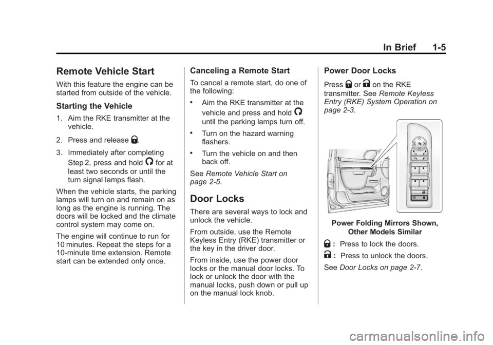GMC YUKON 2013  Owners Manual Black plate (5,1)GMC Yukon/Yukon XL Owner Manual - 2013 - CRC 2nd edition - 8/15/12
In Brief 1-5
Remote Vehicle Start
With this feature the engine can be
started from outside of the vehicle.
Starting 