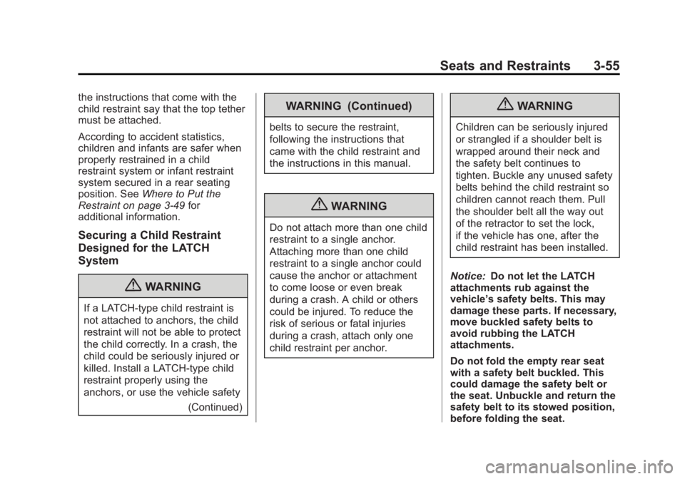 GMC YUKON 2013 Owners Manual Black plate (55,1)GMC Yukon/Yukon XL Owner Manual - 2013 - CRC 2nd edition - 8/15/12
Seats and Restraints 3-55
the instructions that come with the
child restraint say that the top tether
must be attac GMC YUKON 2013 Owners Manual Black plate (55,1)GMC Yukon/Yukon XL Owner Manual - 2013 - CRC 2nd edition - 8/15/12
Seats and Restraints 3-55
the instructions that come with the
child restraint say that the top tether
must be attac