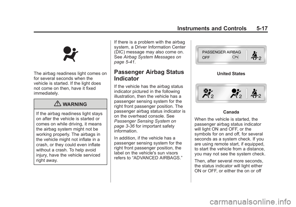 GMC YUKON 2013  Owners Manual Black plate (17,1)GMC Yukon/Yukon XL Owner Manual - 2013 - CRC 2nd edition - 8/15/12
Instruments and Controls 5-17
The airbag readiness light comes on
for several seconds when the
vehicle is started. 