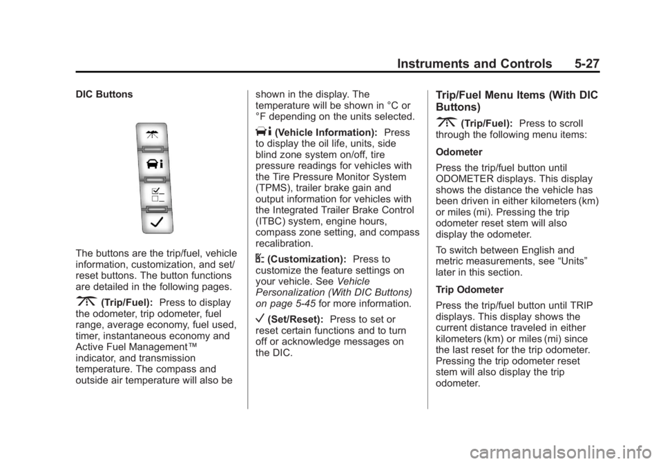 GMC YUKON 2013  Owners Manual Black plate (27,1)GMC Yukon/Yukon XL Owner Manual - 2013 - CRC 2nd edition - 8/15/12
Instruments and Controls 5-27
DIC Buttons
The buttons are the trip/fuel, vehicle
information, customization, and se
