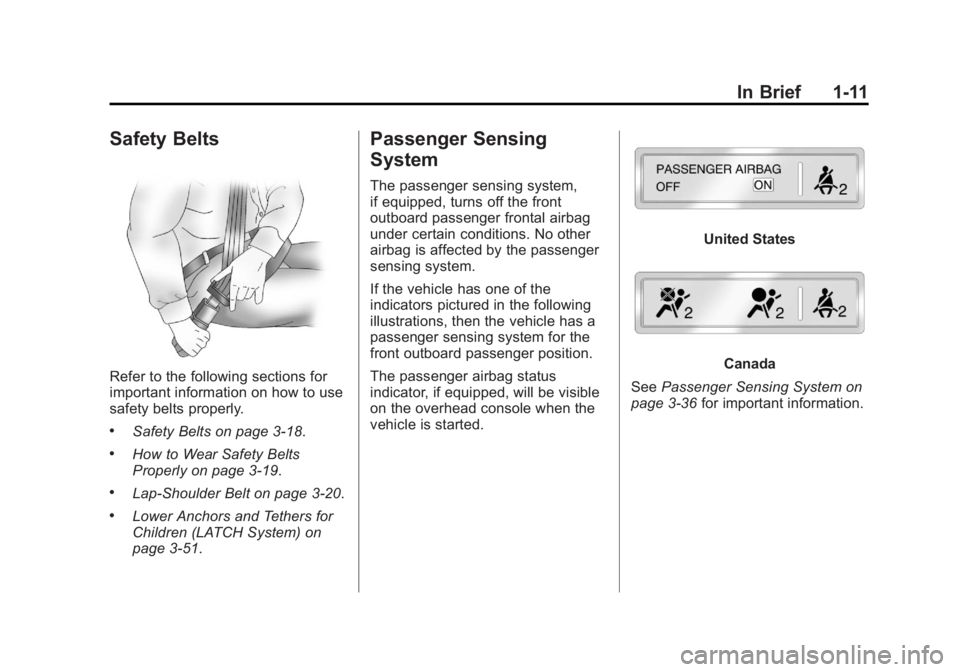 GMC YUKON 2013  Owners Manual Black plate (11,1)GMC Yukon/Yukon XL Owner Manual - 2013 - CRC 2nd edition - 8/15/12
In Brief 1-11
Safety Belts
Refer to the following sections for
important information on how to use
safety belts pro