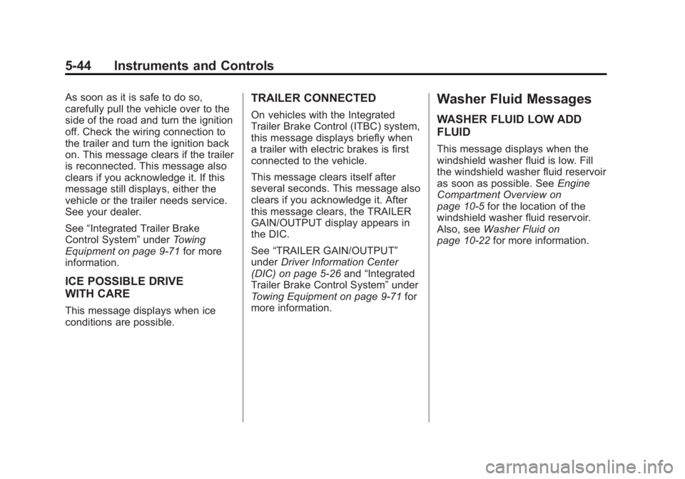 GMC YUKON 2013 Owners Manual Black plate (44,1)GMC Yukon/Yukon XL Owner Manual - 2013 - CRC 2nd edition - 8/15/12
5-44 Instruments and Controls
As soon as it is safe to do so,
carefully pull the vehicle over to the
side of the ro GMC YUKON 2013 Owners Manual Black plate (44,1)GMC Yukon/Yukon XL Owner Manual - 2013 - CRC 2nd edition - 8/15/12
5-44 Instruments and Controls
As soon as it is safe to do so,
carefully pull the vehicle over to the
side of the ro