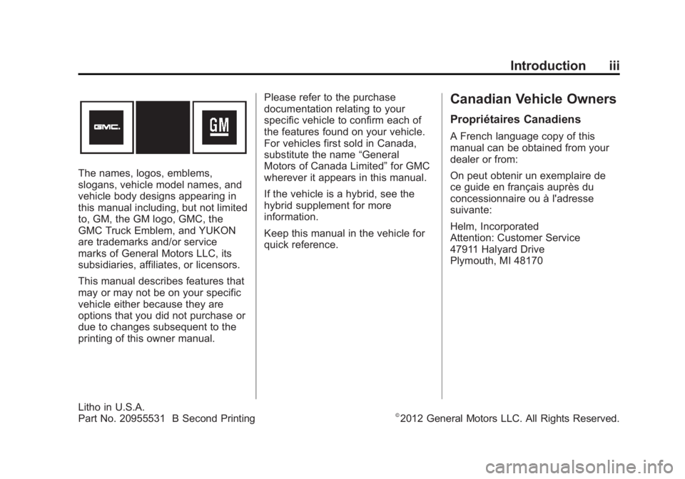 GMC YUKON 2013  Owners Manual Black plate (3,1)GMC Yukon/Yukon XL Owner Manual - 2013 - CRC 2nd edition - 8/15/12
Introduction iii
The names, logos, emblems,
slogans, vehicle model names, and
vehicle body designs appearing in
this