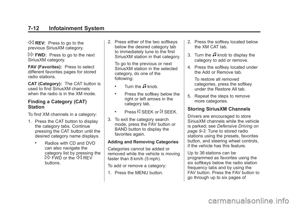 GMC YUKON 2013  Owners Manual Black plate (12,1)GMC Yukon/Yukon XL Owner Manual - 2013 - CRC 2nd edition - 8/15/12
7-12 Infotainment System
sREV:Press to go to the
previous SiriusXM category.
\FWD: Press to go to the next
SiriusXM