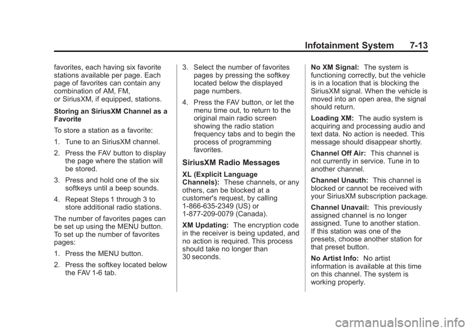 GMC YUKON 2013  Owners Manual Black plate (13,1)GMC Yukon/Yukon XL Owner Manual - 2013 - CRC 2nd edition - 8/15/12
Infotainment System 7-13
favorites, each having six favorite
stations available per page. Each
page of favorites ca