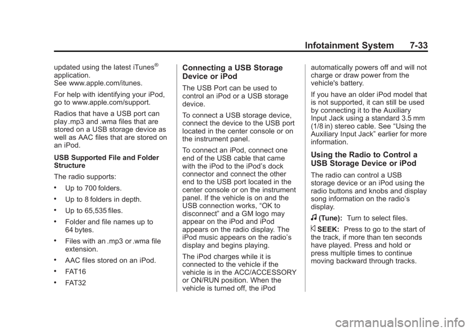 GMC YUKON 2013  Owners Manual Black plate (33,1)GMC Yukon/Yukon XL Owner Manual - 2013 - CRC 2nd edition - 8/15/12
Infotainment System 7-33
updated using the latest iTunes®
application.
See www.apple.com/itunes.
For help with ide