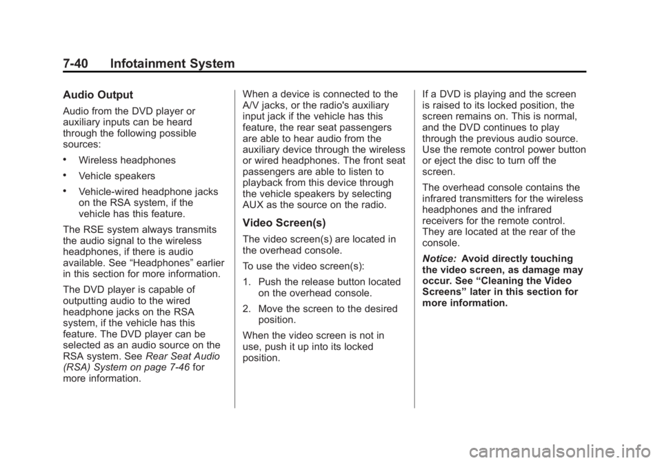 GMC YUKON 2013 Owners Manual Black plate (40,1)GMC Yukon/Yukon XL Owner Manual - 2013 - CRC 2nd edition - 8/15/12
7-40 Infotainment System
Audio Output
Audio from the DVD player or
auxiliary inputs can be heard
through the follow GMC YUKON 2013 Owners Manual Black plate (40,1)GMC Yukon/Yukon XL Owner Manual - 2013 - CRC 2nd edition - 8/15/12
7-40 Infotainment System
Audio Output
Audio from the DVD player or
auxiliary inputs can be heard
through the follow